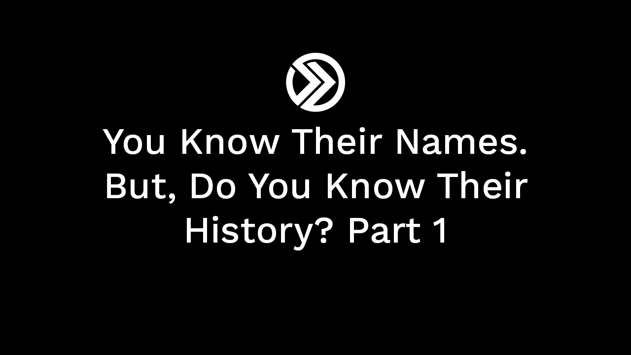 You Know Their Names. But, Do You Know Their History? Part 1 – Onward ...
